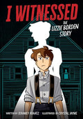 I Witnessed: The Lizzie Borden Story: A Graphic Novel - Hardcover