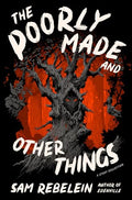 The Poorly Made and Other Things: A Story Collection - Paperback