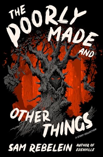 The Poorly Made and Other Things: A Story Collection - Paperback