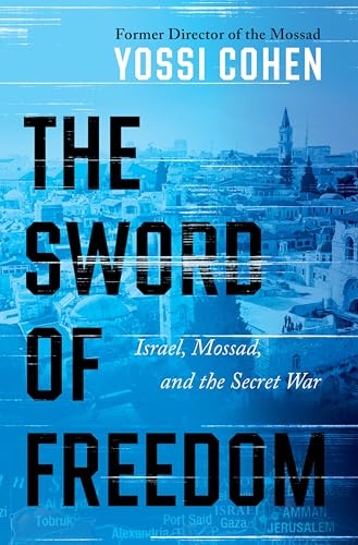 The Sword of Freedom: Israel, Mossad, and the Secret War - Hardcover