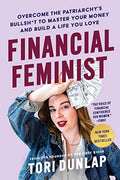 Financial Feminist: Overcome the Patriarchy's Bullsh*t to Master Your Money and Build a Life You Love - Hardcover