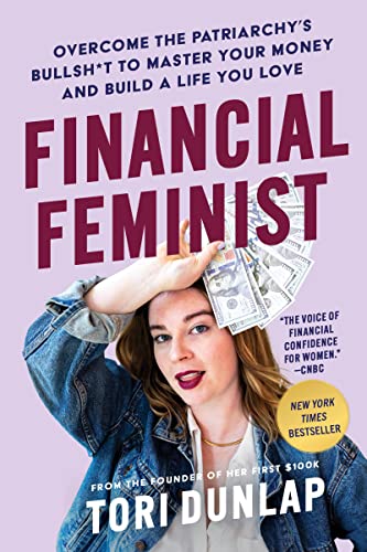 Financial Feminist: Overcome the Patriarchy's Bullsh*t to Master Your Money and Build a Life You Love - Hardcover
