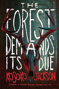 The Forest Demands Its Due - Hardcover