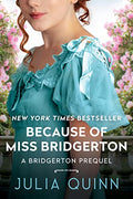 Because of Miss Bridgerton: A Bridgerton Prequel - Paperback