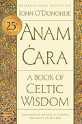 Anam Cara [Twenty-Fifth Anniversary Edition]: A Book of Celtic Wisdom - Paperback