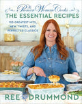 The Pioneer Woman Cooks--The Essential Recipes: 120 Greatest Hits, New Twists, and Perfected Classics - Hardcover