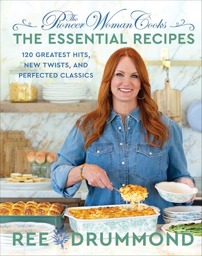 The Pioneer Woman Cooks--The Essential Recipes: 120 Greatest Hits, New Twists, and Perfected Classics - Hardcover