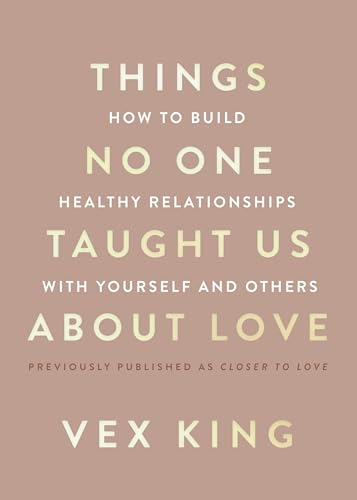 Things No One Taught Us about Love: How to Build Healthy Relationships with Yourself and Others - Paperback