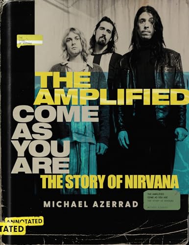 The Amplified Come as You Are: The Story of Nirvana - Hardcover