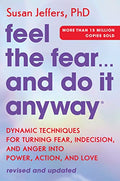Feel the Fear... and Do It Anyway: Dynamic Techniques for Turning Fear, Indecision, and Anger Into Power, Action, and Love - Paperback