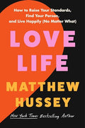 Love Life: How to Raise Your Standards, Find Your Person, and Live Happily (No Matter What) - Hardcover