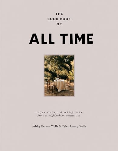 The Cook Book of All Time: Recipes, Stories, and Cooking Advice from a Neighborhood Restaurant - Hardcover
