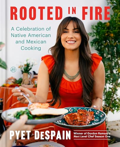 Rooted in Fire: A Celebration of Native American and Mexican Cooking - Hardcover