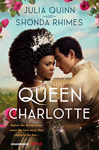Queen Charlotte: Before Bridgerton Came a Love Story That Changed the Ton... - Hardcover