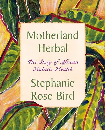 Motherland Herbal: The Story of African Holistic Health - Paperback