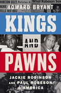 Kings and Pawns: Jackie Robinson and Paul Robeson in America - Hardcover