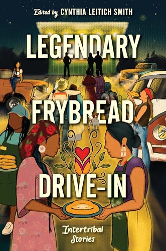 Legendary Frybread Drive-In: Intertribal Stories - Hardcover