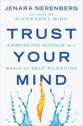 Trust Your Mind: Embracing Nuance in a World of Self-Silencing - Hardcover