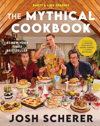 Rhett & Link Present: The Mythical Cookbook: 10 Simple Rules for Cooking Deliciously, Eating Happily, and Living Mythically - Hardcover