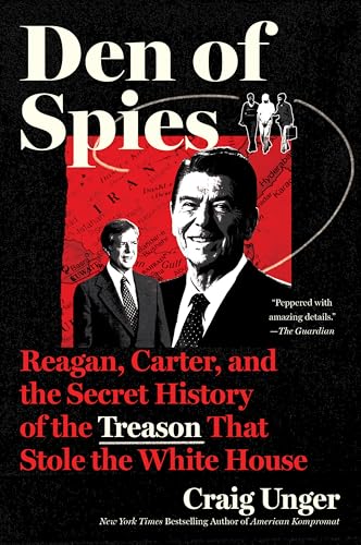 Den of Spies: Reagan, Carter, and the Secret History of the Treason That Stole the White House - Paperback