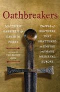 Oathbreakers: The War of Brothers That Shattered an Empire and Made Medieval Europe - Hardcover