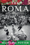The Roma: A Traveling History - Hardcover