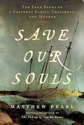 Save Our Souls: The True Story of a Castaway Family, Treachery, and Murder - Hardcover
