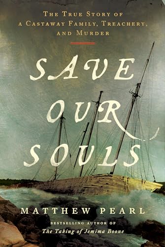 Save Our Souls: The True Story of a Castaway Family, Treachery, and Murder - Hardcover