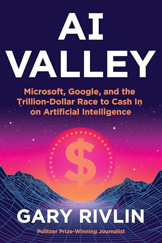 AI Valley: Microsoft, Google, and the Trillion-Dollar Race to Cash in on Artificial Intelligence - Hardcover