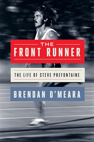 The Front Runner: The Life of Steve Prefontaine - Hardcover