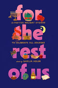 For the Rest of Us: 13 Festive Holiday Stories to Celebrate All Seasons - Hardcover