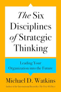 The Six Disciplines of Strategic Thinking: Leading Your Organization Into the Future - Hardcover