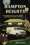 Hampton Heights: One Harrowing Night in the Most Haunted Neighborhood in Milwaukee, Wisconsin - Paperback