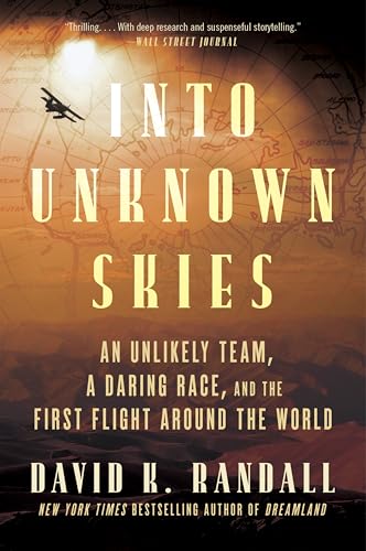 Into Unknown Skies: An Unlikely Team, a Daring Race, and the First Flight Around the World - Paperback