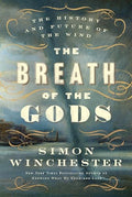 The Breath of the Gods: The History and Future of the Wind - Hardcover