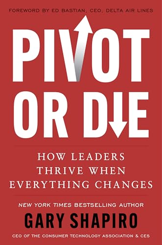 Pivot or Die: How Leaders Thrive When Everything Changes - Hardcover
