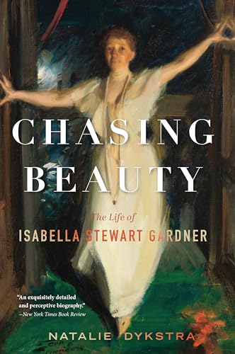 Chasing Beauty: The Life of Isabella Stewart Gardner - Paperback