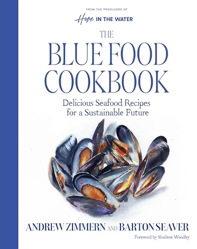 The Blue Food Cookbook: Delicious Seafood Recipes for a Sustainable Future - Hardcover