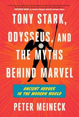 Tony Stark, Odysseus, and the Myths Behind Marvel: Ancient Heroes in the Modern World - Hardcover