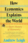 How Economics Explains the World: A Short History of Humanity - Hardcover