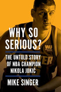 Why So Serious?: The Untold Story of NBA Champion Nikola Jokic - Hardcover