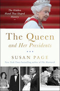The Queen and Her Presidents: The Hidden Hand That Shaped History - Hardcover