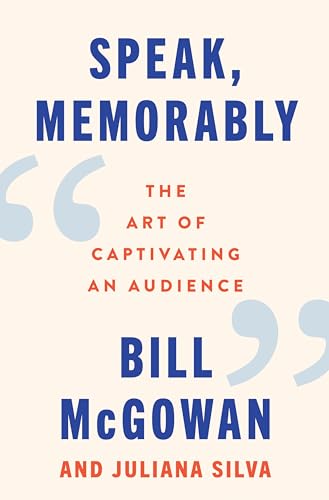 Speak, Memorably: The Art of Captivating an Audience - Hardcover