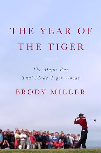 The Year of the Tiger: The Major Run That Made Tiger Woods - Hardcover