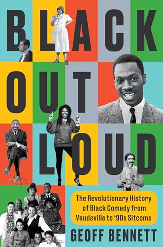 Black Out Loud: The Revolutionary History of Black Comedy from Vaudeville to '90s Sitcoms - Hardcover