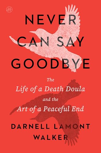 Never Can Say Goodbye: The Life of a Death Doula and the Art of a Peaceful End - Paperback