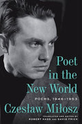 Poet in the New World: Poems, 1946-1953 - Hardcover