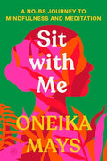 Sit with Me: A No-Bs Journey to Mindfulness and Meditation - Paperback