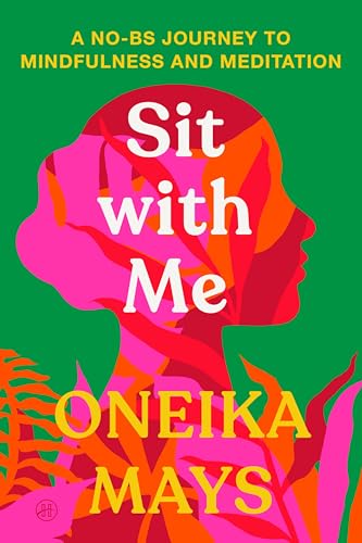 Sit with Me: A No-Bs Journey to Mindfulness and Meditation - Paperback