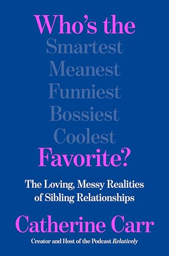 Who's the Favorite?: The Loving, Messy Realities of Sibling Relationships - Hardcover